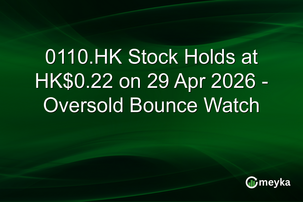 0110.HK Stock Holds at HK$0.22 on 29 Apr 2026 – Oversold Bounce Watch