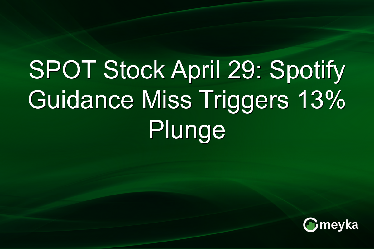 SPOT Stock April 29: Spotify Guidance Miss Triggers 13% Plunge