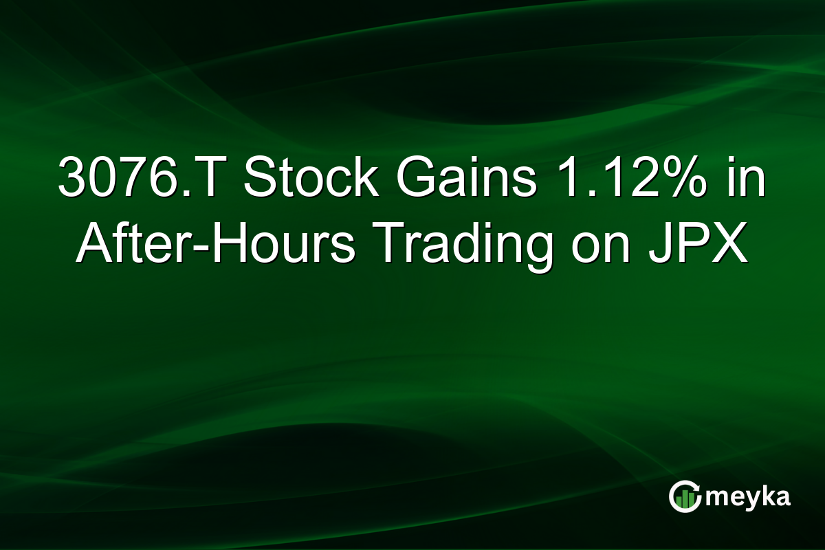 3076.T Stock Gains 1.12% in After-Hours Trading on JPX