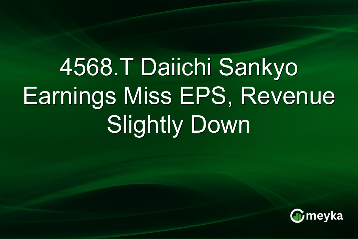4568.T Daiichi Sankyo Earnings Miss: EPS Down 11.83%