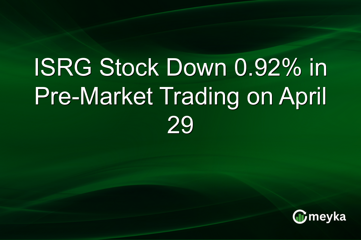 ISRG Stock Down 0.92% in Pre-Market Trading on April 29