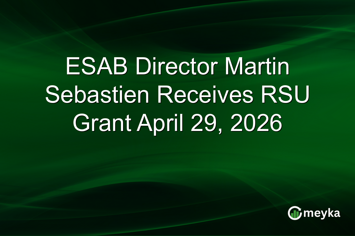 ESAB Director Martin Sebastien Receives RSU Grant April 29, 2026