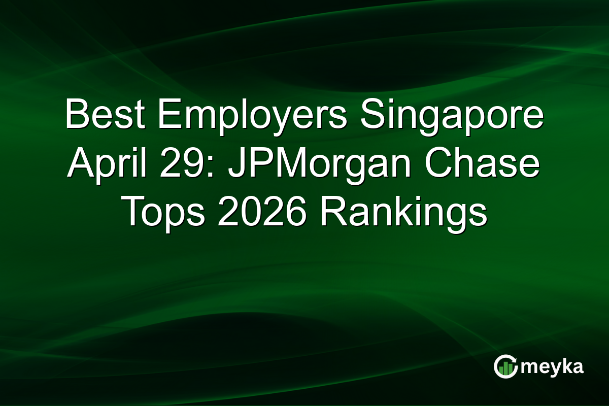 Best Employers Singapore April 29: JPMorgan Chase Tops 2026 Rankings
