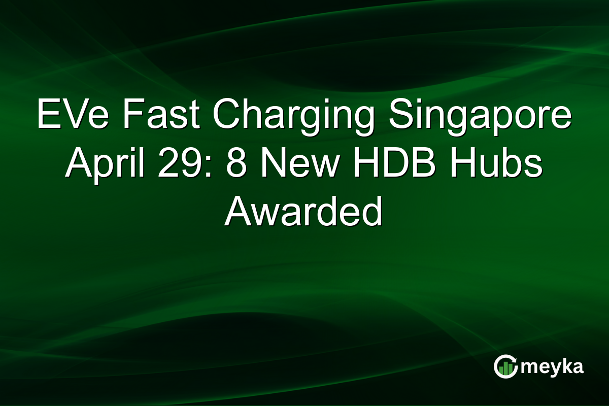 EVe Fast Charging Singapore April 29: 8 New HDB Hubs Awarded