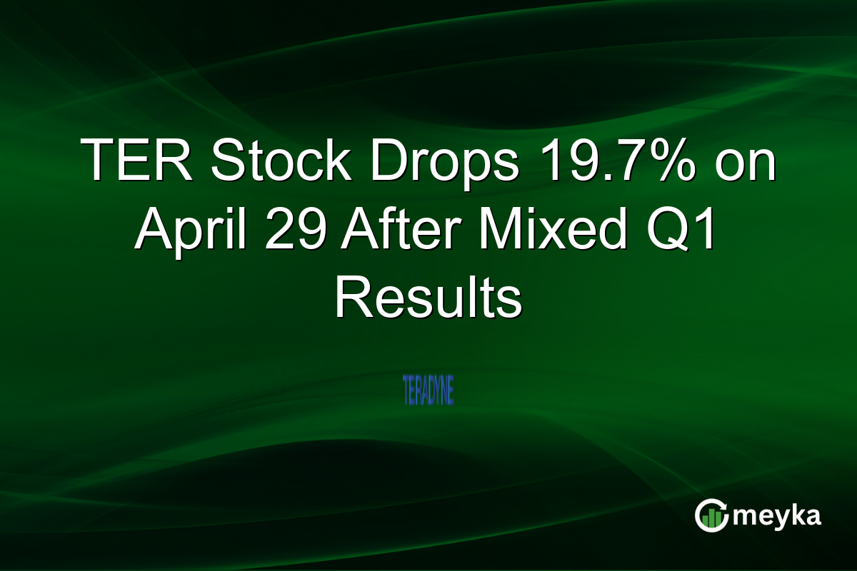 TER Stock Drops 19.7% on April 29 After Mixed Q1 Results