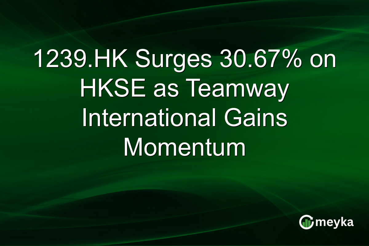 1239.HK Surges 30.67% on HKSE as Teamway International Gains Momentum
