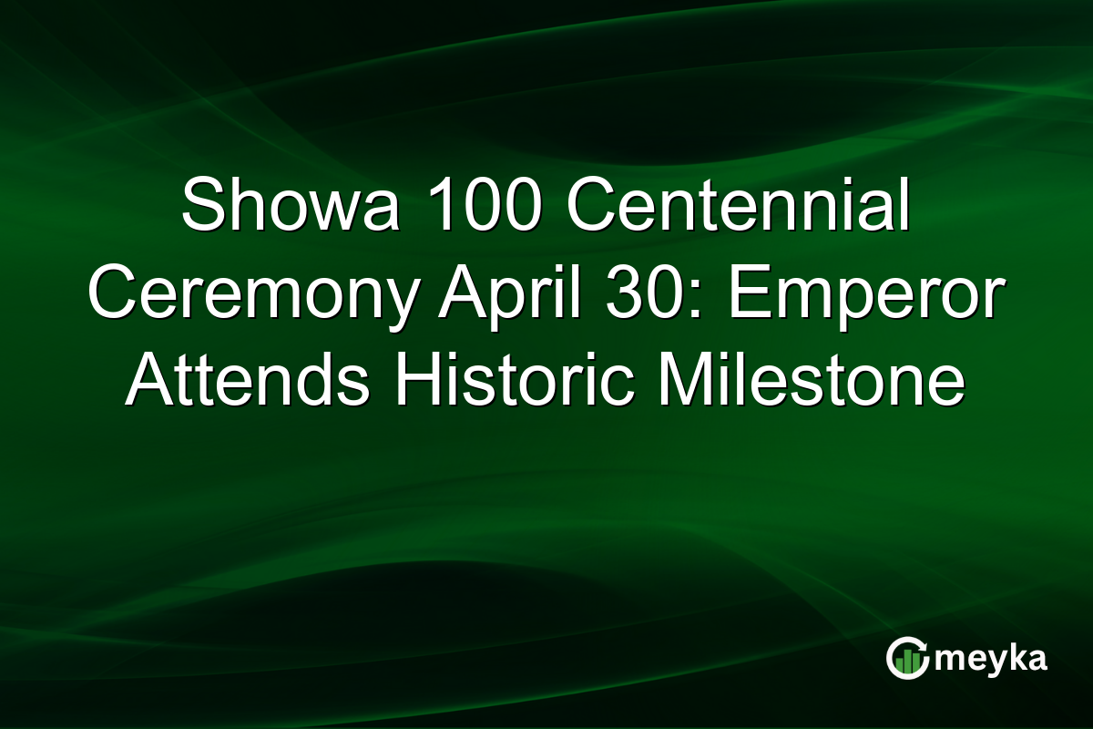 Showa 100 Centennial Ceremony April 30: Emperor Attends Historic Milestone