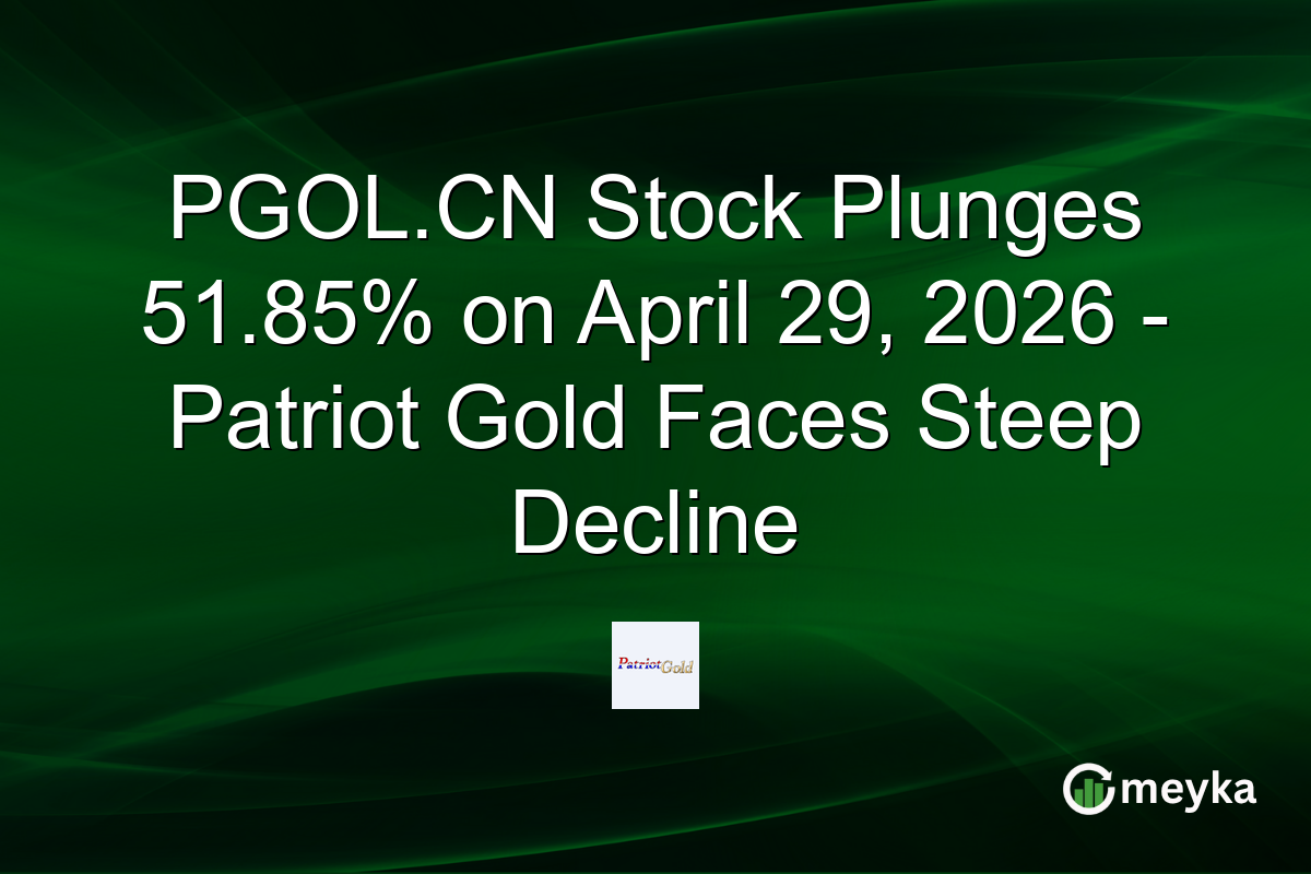 PGOL.CN Stock Plunges 51.85% on April 29, 2026 – Patriot Gold Faces Steep Decline