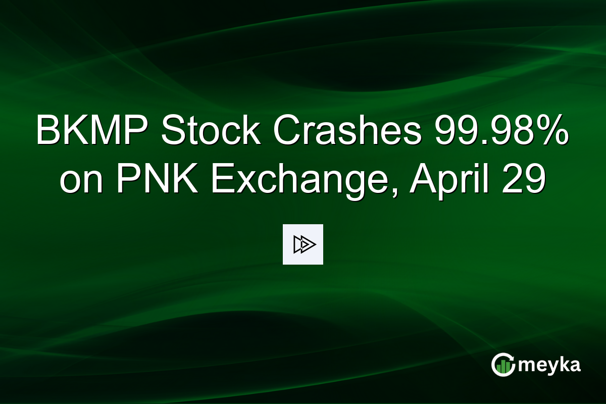 BKMP Stock Crashes 99.98% on PNK Exchange, April 29
