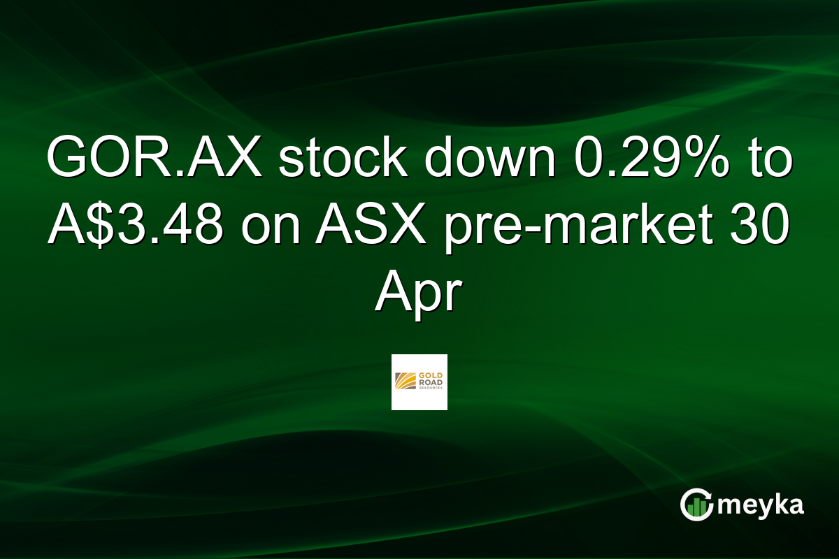 GOR.AX stock down 0.29% to A$3.48 on ASX pre-market 30 Apr