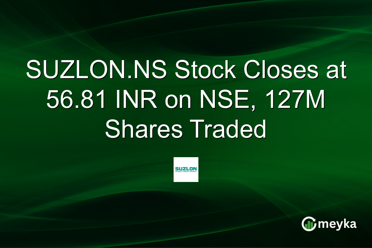 SUZLON.NS Stock Closes at 56.81 INR on NSE, 127M Shares Traded