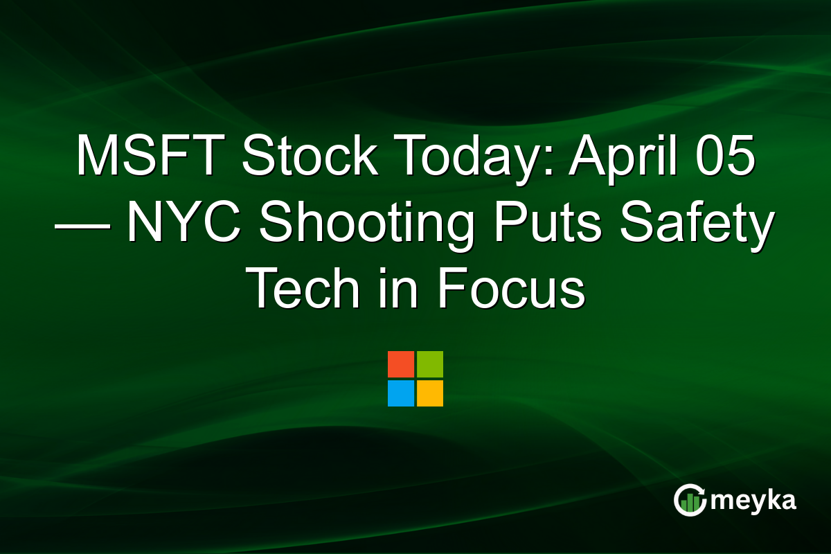 MSFT Stock Today: April 05 — NYC Shooting Puts Safety Tech in Focus