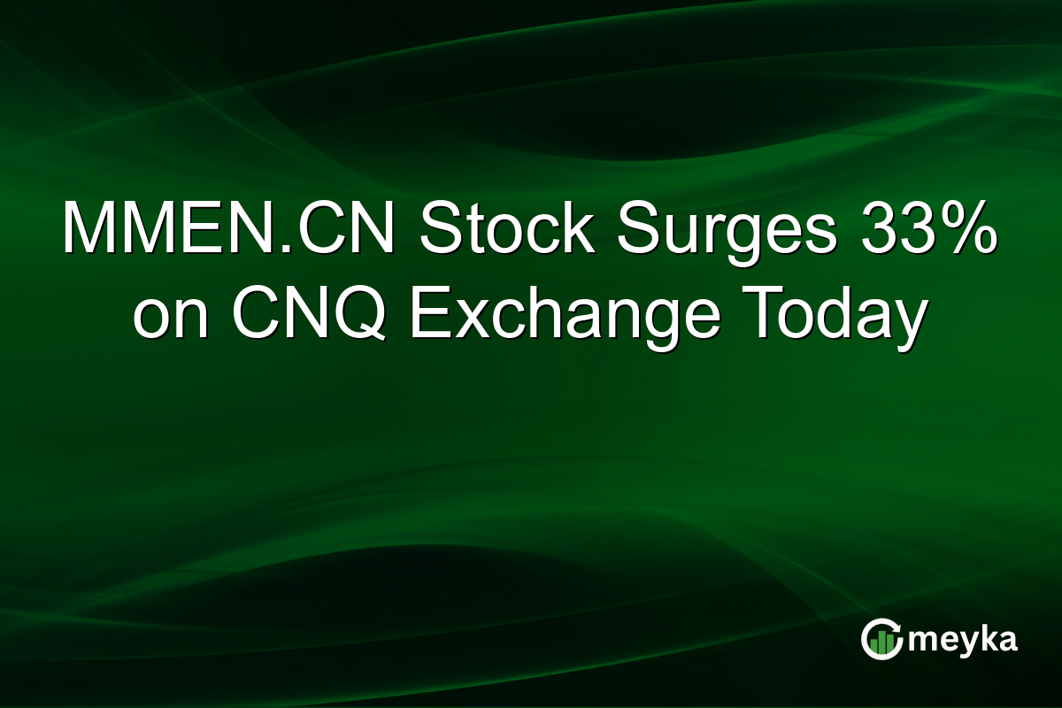 MMEN.CN Stock Surges 33% on CNQ Exchange Today
