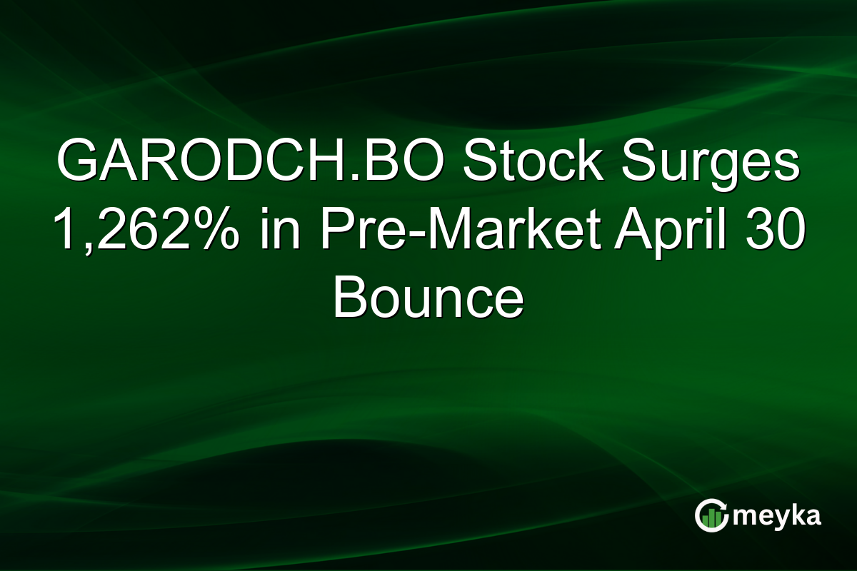 GARODCH.BO Stock Surges 1,262% in Pre-Market April 30 Bounce