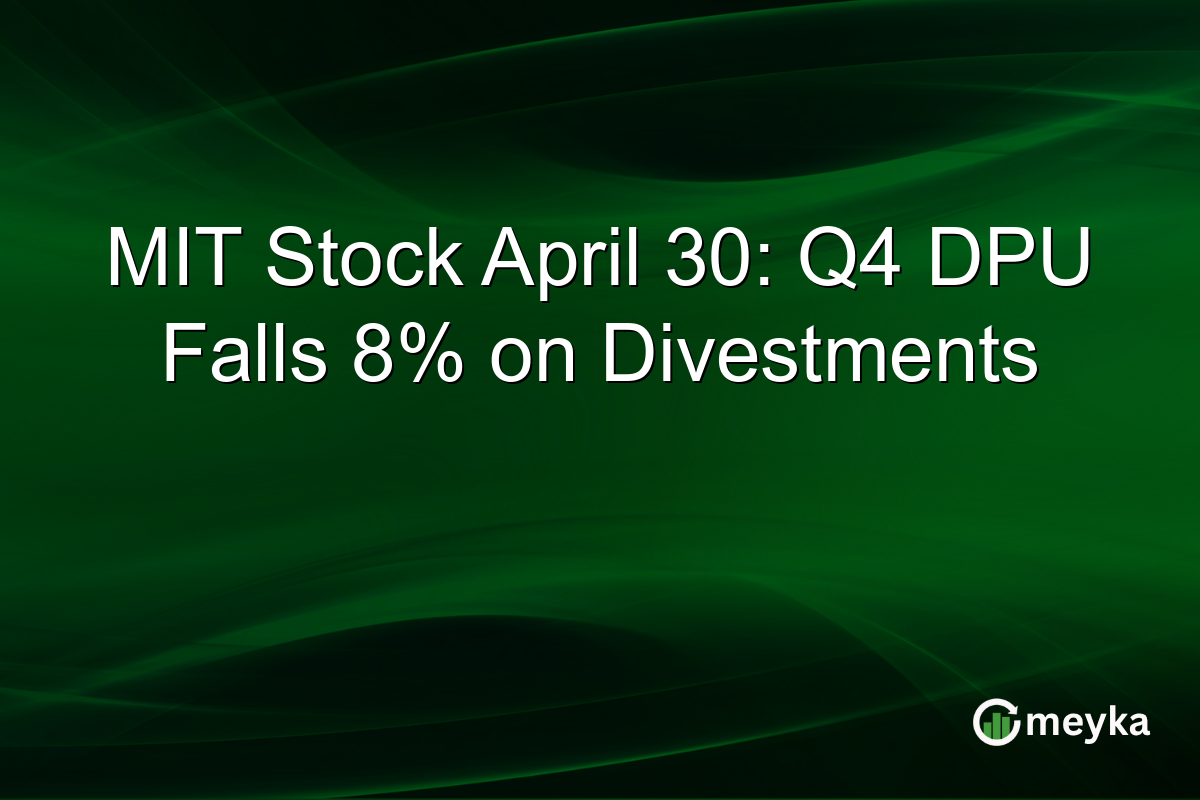 MIT Stock April 30: Q4 DPU Falls 8% on Divestments