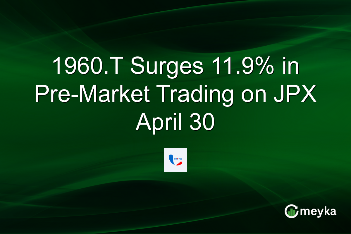 1960.T Surges 11.9% in Pre-Market Trading on JPX April 30