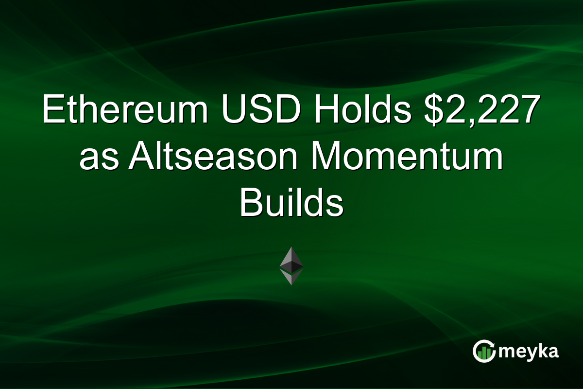 Ethereum USD Holds $2,227 as Altseason Momentum Builds