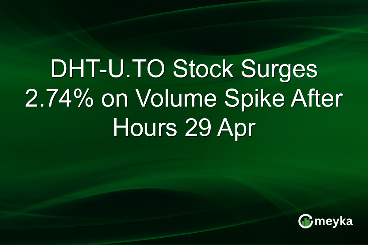 DHT-U.TO Stock Surges 2.74% on Volume Spike After Hours 29 Apr