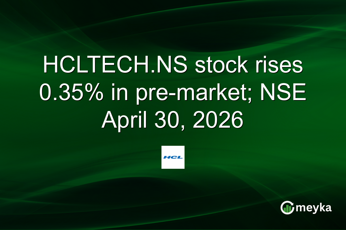 HCLTECH.NS stock rises 0.35% in pre-market; NSE April 30, 2026