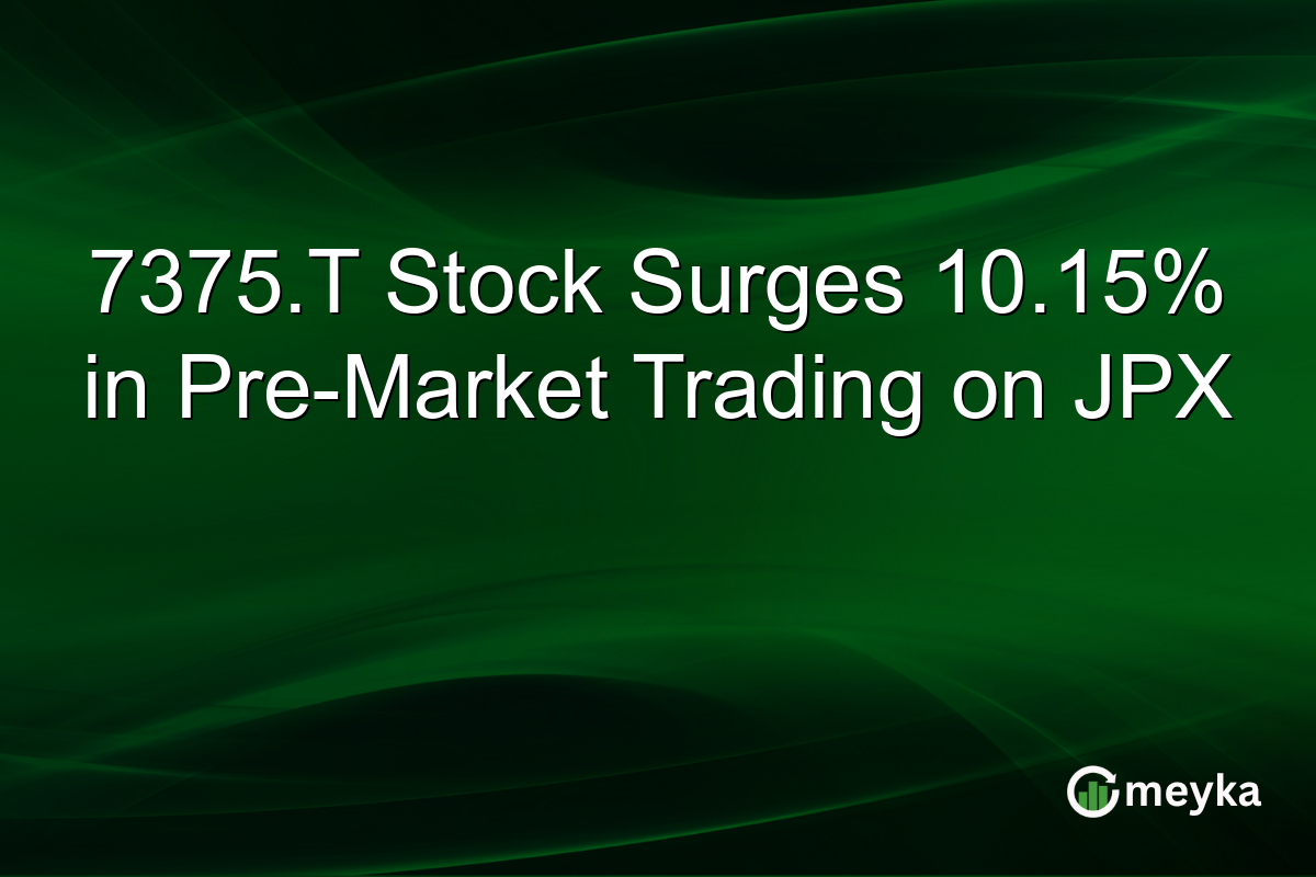 7375.T Stock Surges 10.15% in Pre-Market Trading on JPX