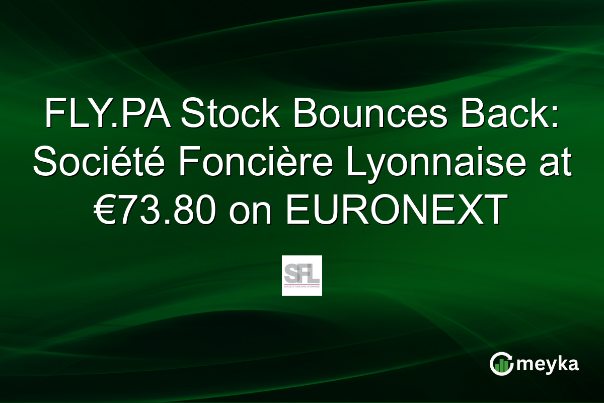 FLY.PA Stock Bounces Back: Société Foncière Lyonnaise at €73.80 on EURONEXT