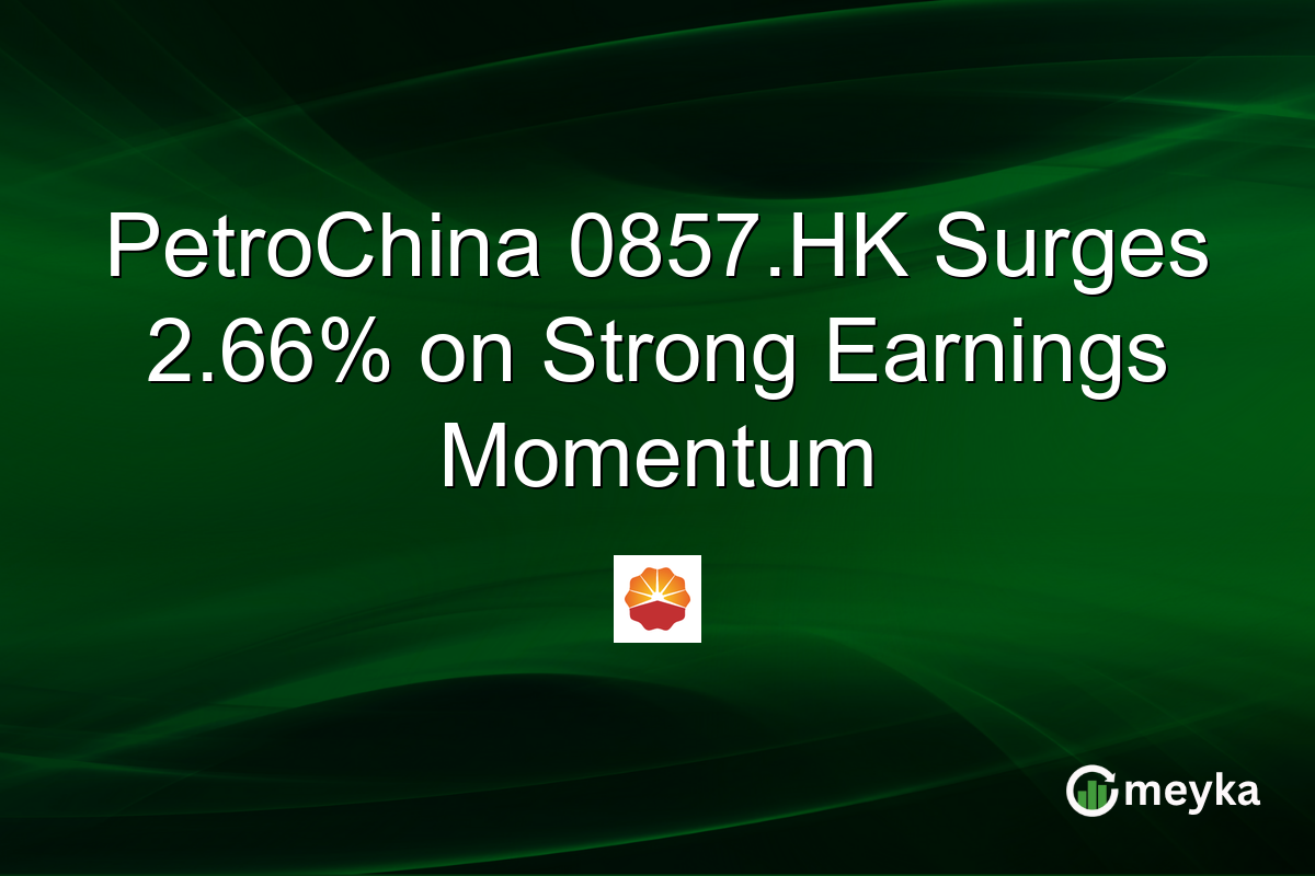 PetroChina 0857.HK Surges 2.66% on Strong Earnings Momentum
