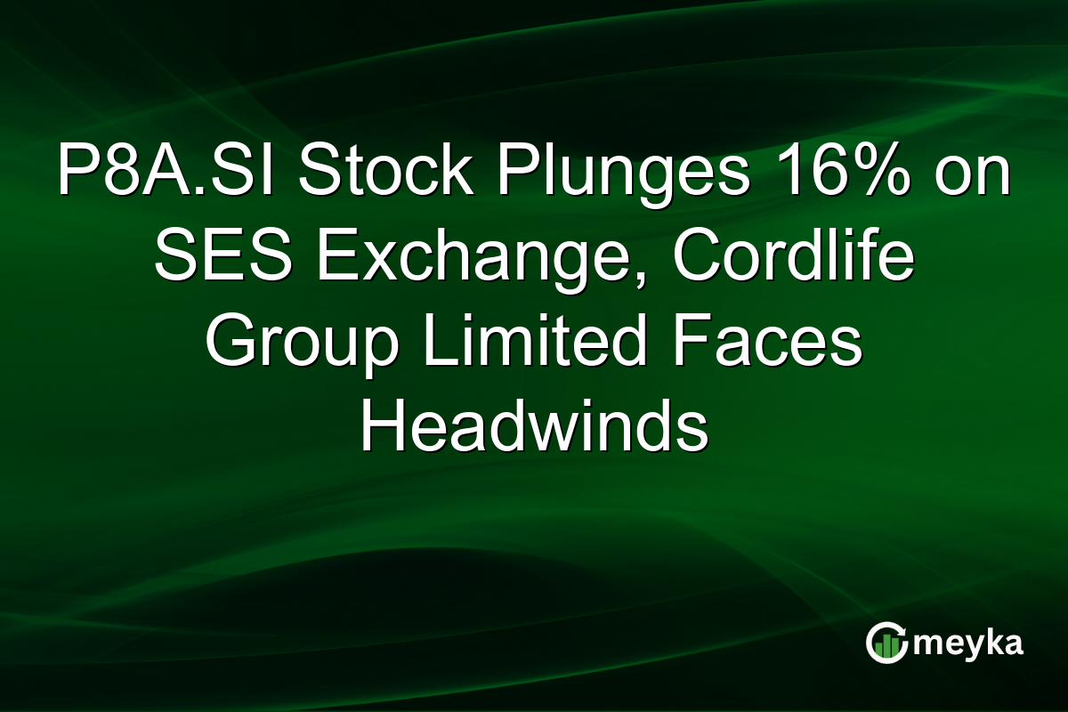 P8A.SI Stock Plunges 16% on SES Exchange, Cordlife Group Limited Faces Headwinds