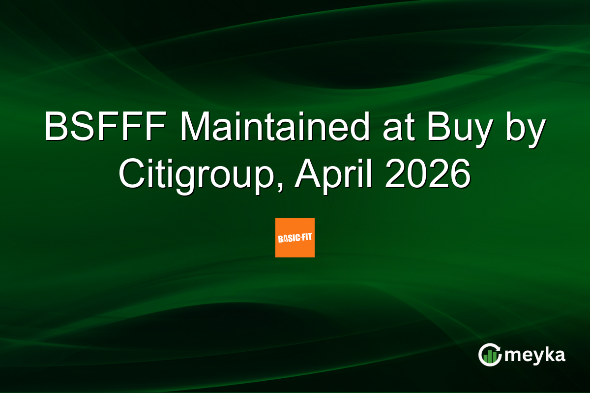 BSFFF Maintained at Buy by Citigroup, April 2026