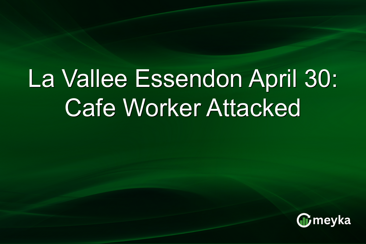 La Vallee Essendon April 30: Cafe Worker Attacked