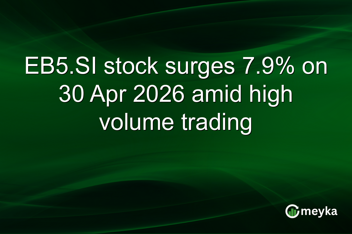 EB5.SI stock surges 7.9% on 30 Apr 2026 amid high volume trading