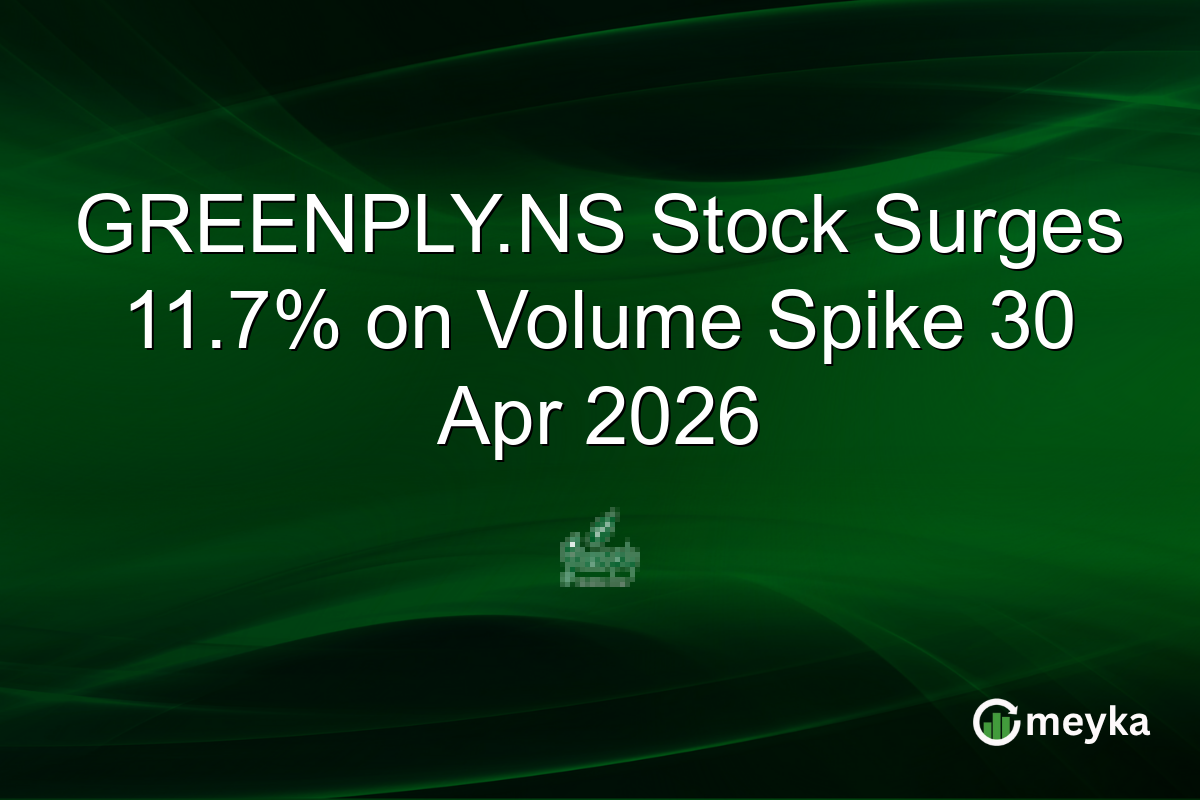 GREENPLY.NS Stock Surges 11.7% on Volume Spike 30 Apr 2026