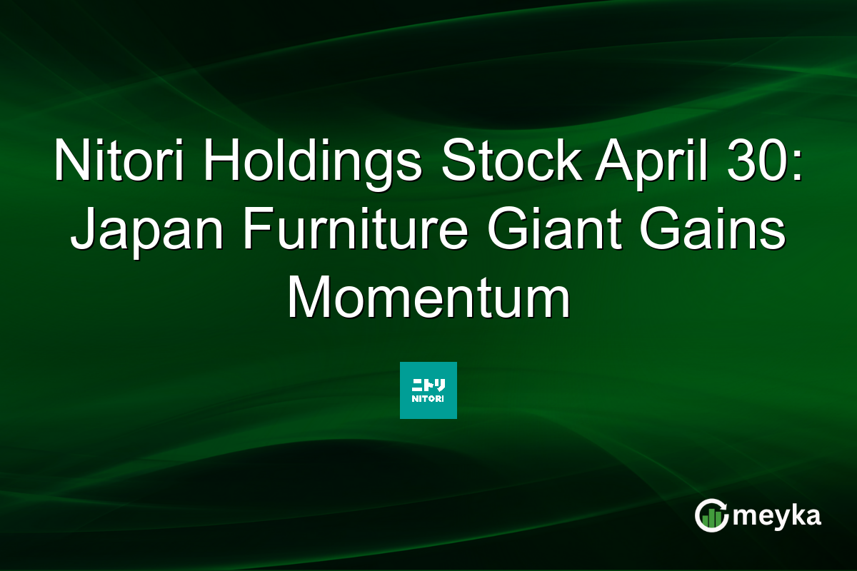 Nitori Holdings Stock April 30: Japan Furniture Giant Gains Momentum