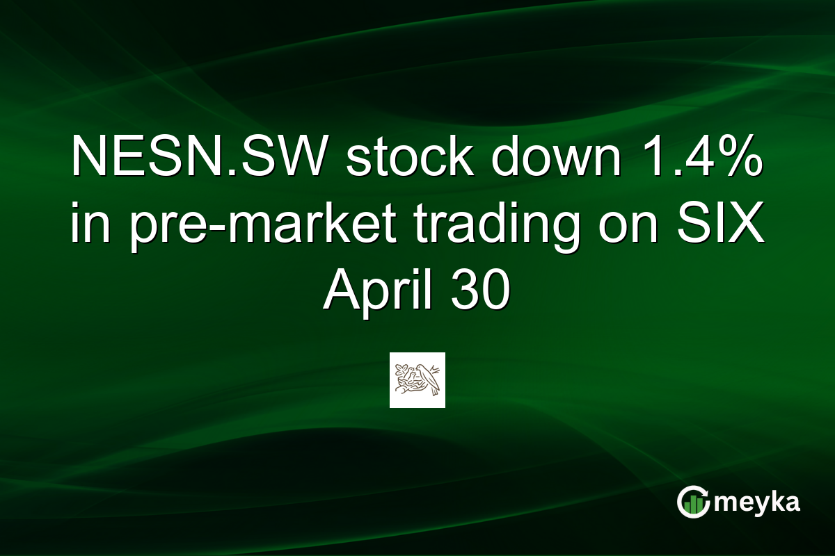 NESN.SW stock down 1.4% in pre-market trading on SIX April 30