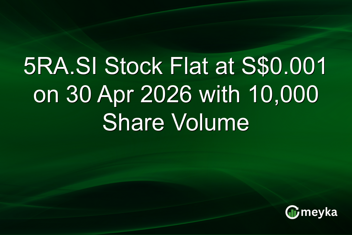 5RA.SI Stock Flat at S$0.001 on 30 Apr 2026 with 10,000 Share Volume