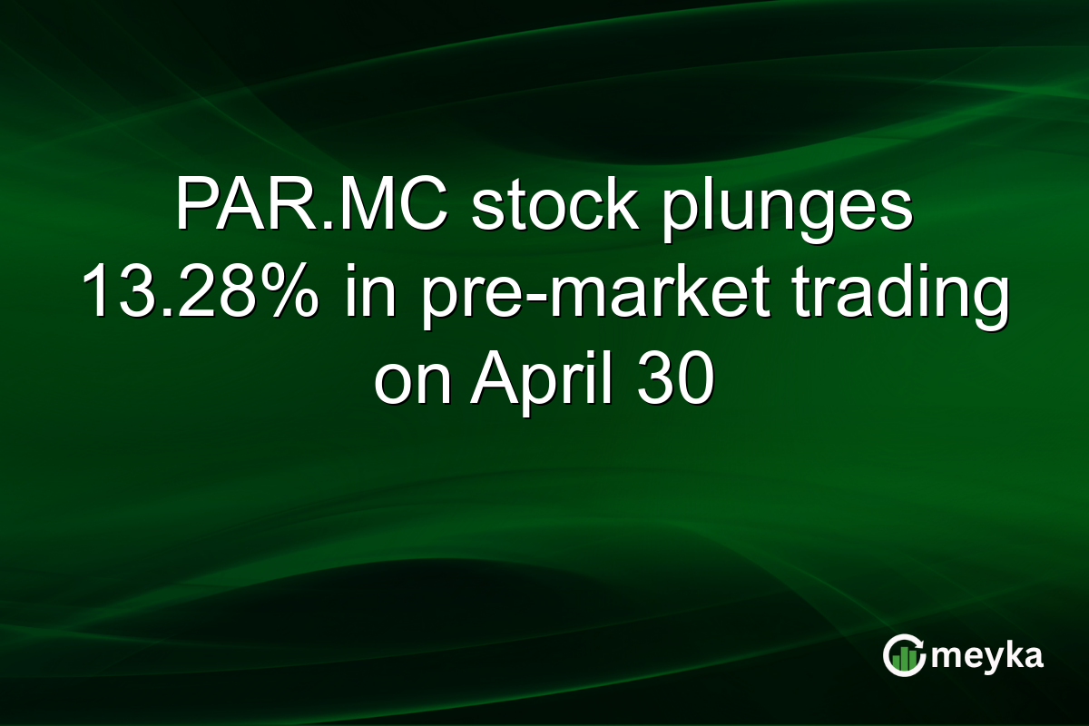 PAR.MC stock plunges 13.28% in pre-market trading on April 30