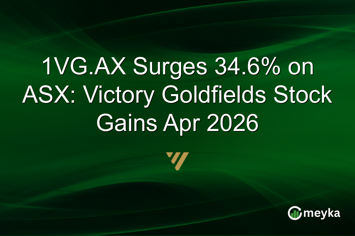 1VG.AX Surges 34.6% on ASX: Victory Goldfields Stock Gains Apr 2026