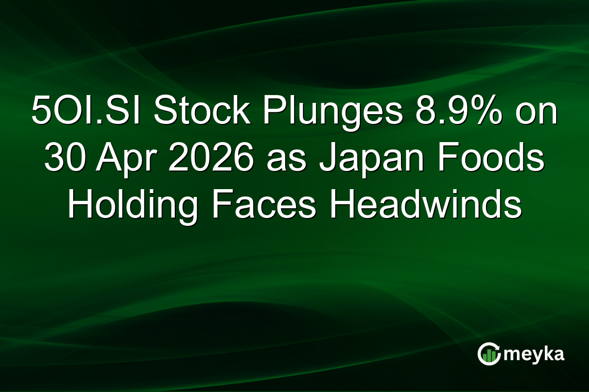 5OI.SI Stock Plunges 8.9% on 30 Apr 2026 as Japan Foods Holding Faces Headwinds