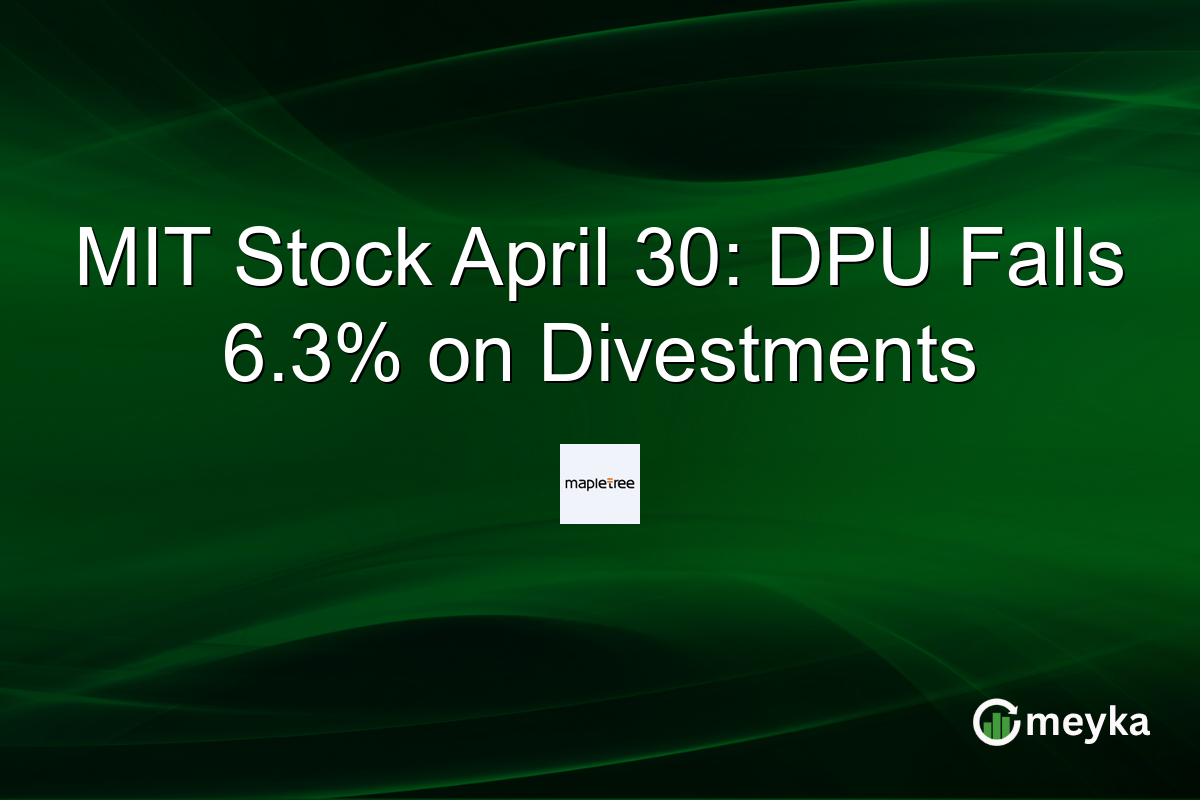 MIT Stock April 30: DPU Falls 6.3% on Divestments