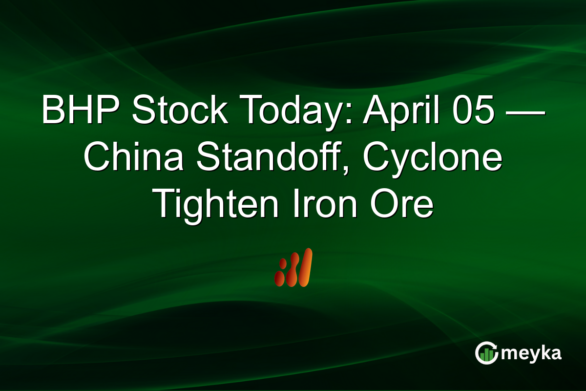 BHP Stock Today: April 05 — China Standoff, Cyclone Tighten Iron Ore