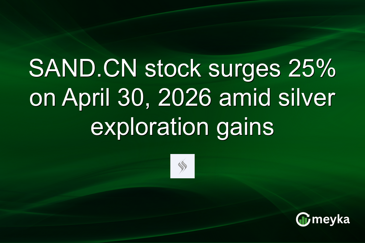 SAND.CN stock surges 25% on April 30, 2026 amid silver exploration gains