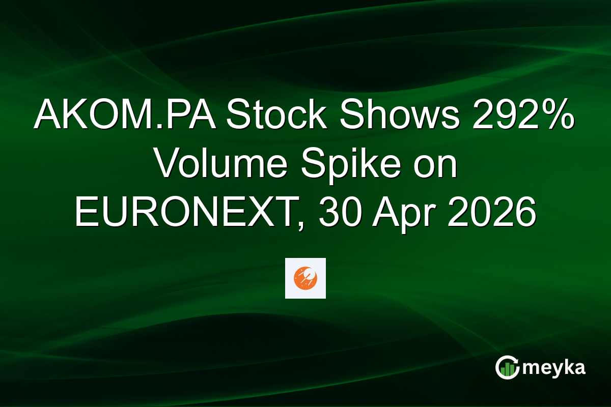 AKOM.PA Stock Shows 292% Volume Spike on EURONEXT, 30 Apr 2026