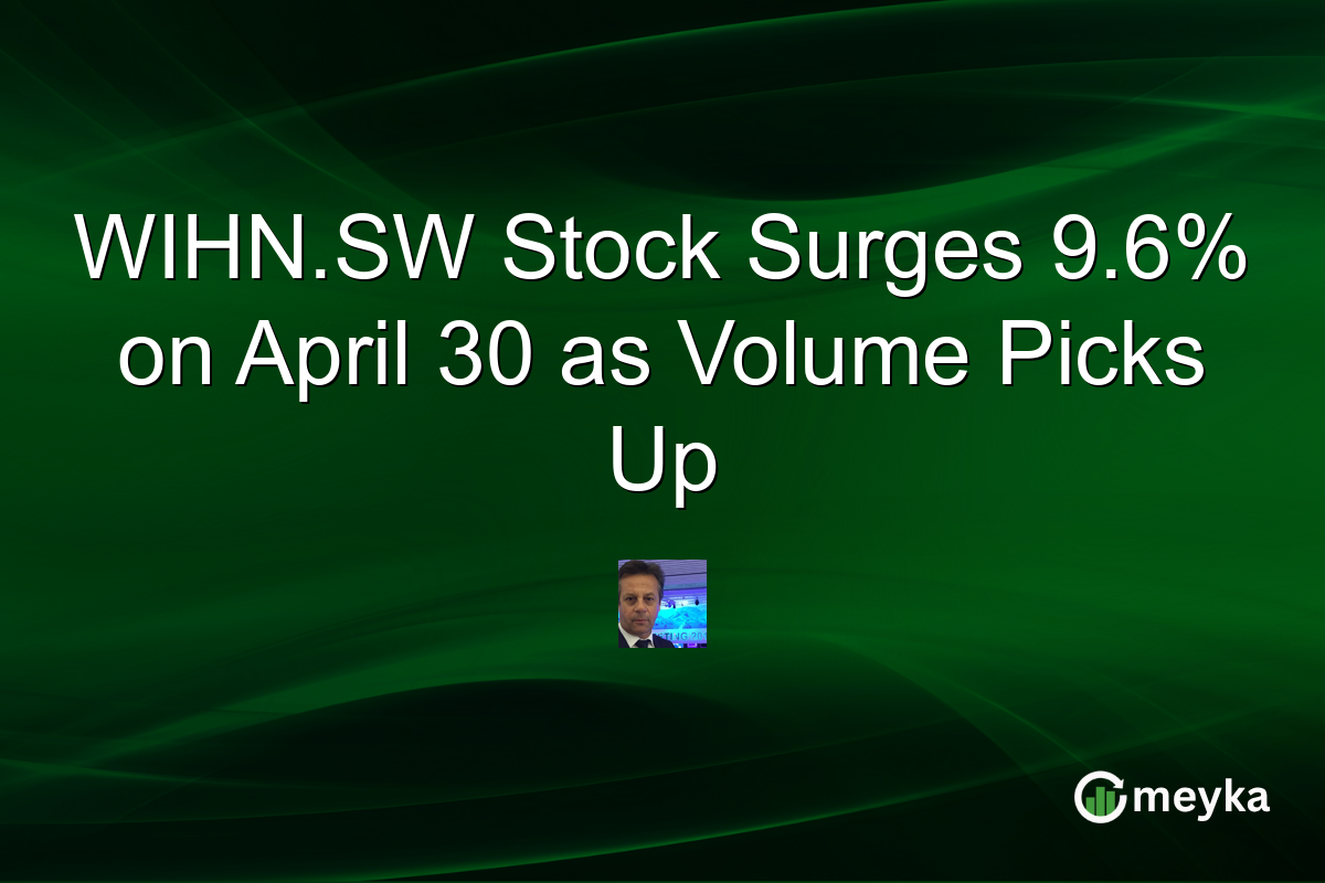 WIHN.SW Stock Surges 9.6% on April 30 as Volume Picks Up