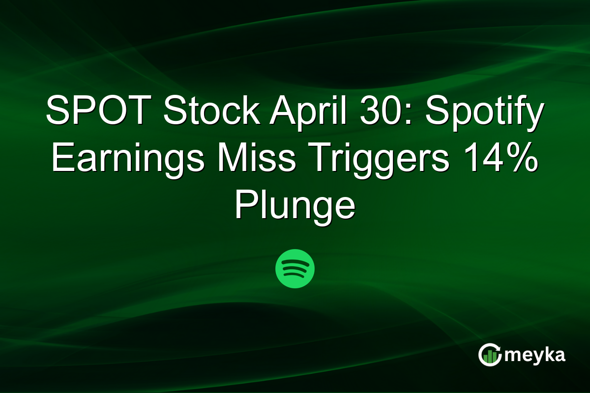 SPOT Stock April 30: Spotify Earnings Miss Triggers 14% Plunge