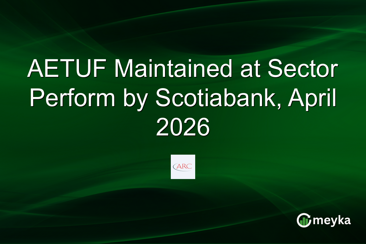 AETUF Maintained at Sector Perform by Scotiabank, April 2026