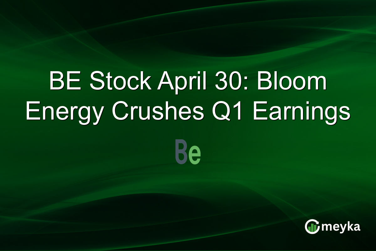 BE Stock April 30: Bloom Energy Crushes Q1 Earnings