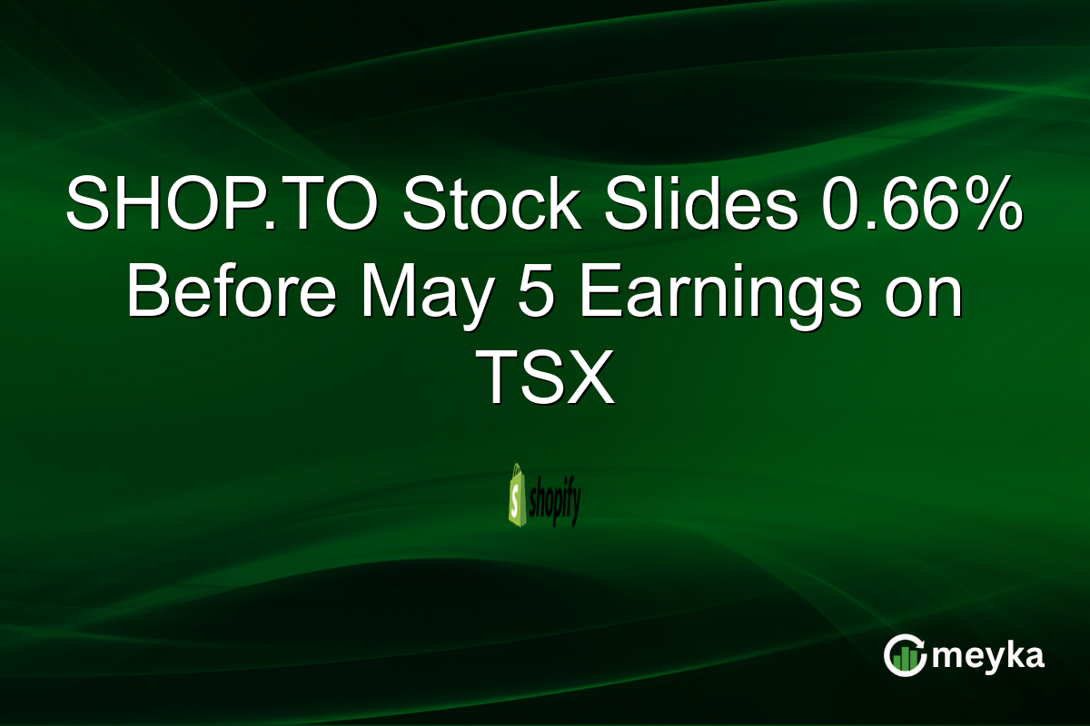 SHOP.TO Stock Slides 0.66% Before May 5 Earnings on TSX