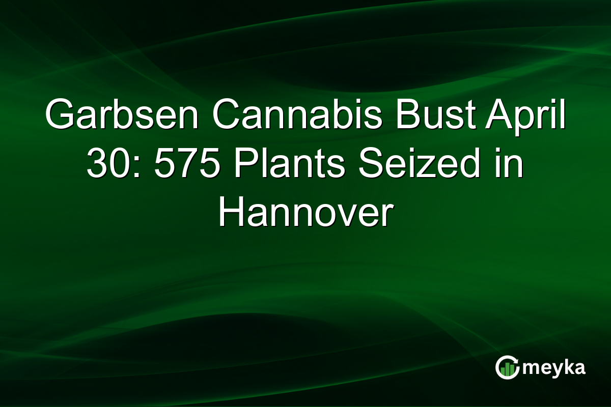 Garbsen Cannabis Bust April 30: 575 Plants Seized in Hannover