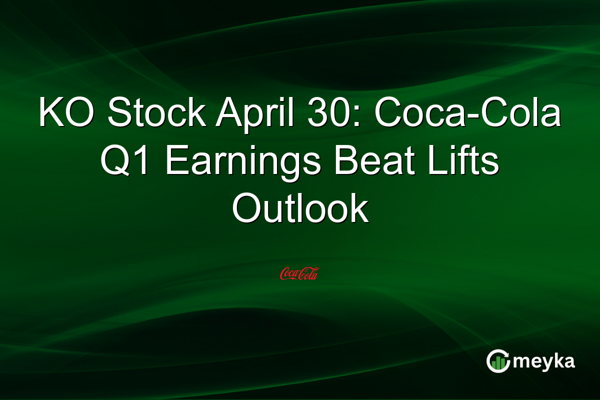 KO Stock April 30: Coca-Cola Q1 Earnings Beat Lifts Outlook