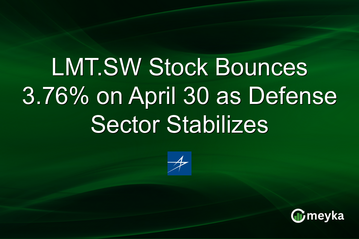 LMT.SW Stock Bounces 3.76% on April 30 as Defense Sector Stabilizes