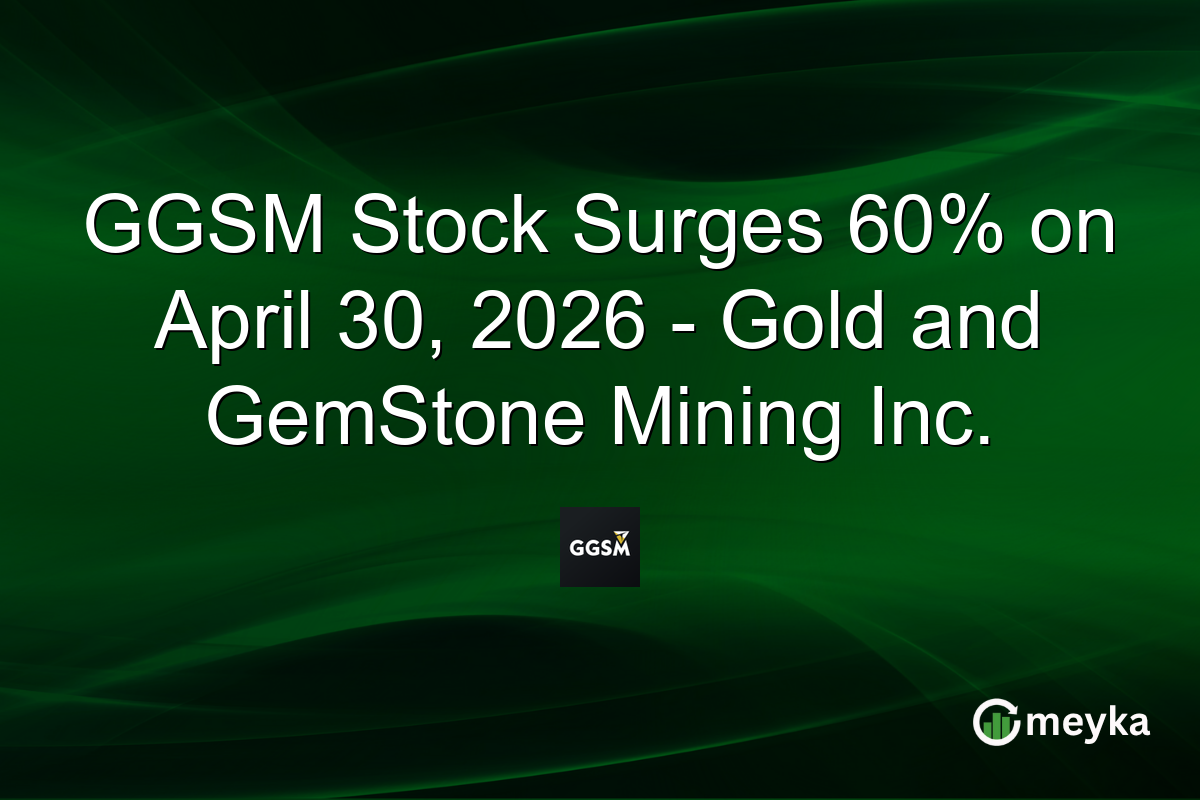 GGSM Stock Surges 60% on April 30, 2026 – Gold and GemStone Mining Inc.